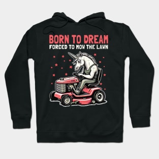 Born to Dream Forced to Mow the Lawn Hoodie